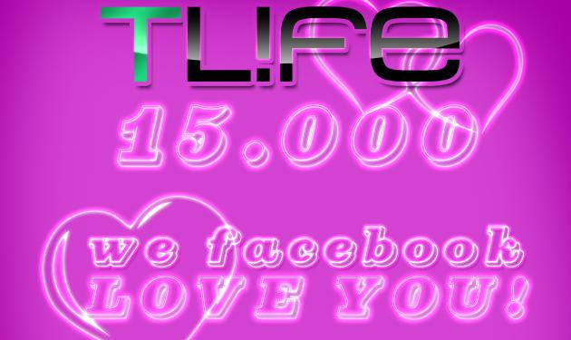 Το TLIFE έφτασε τους 15.000 φίλους στο Facebook και σας ευχαριστεί!