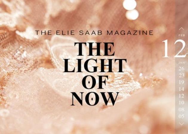 The Light of Now: Ο οίκος Εlie Saab λανσάρει το ηλεκτρονικό περιοδικό του!