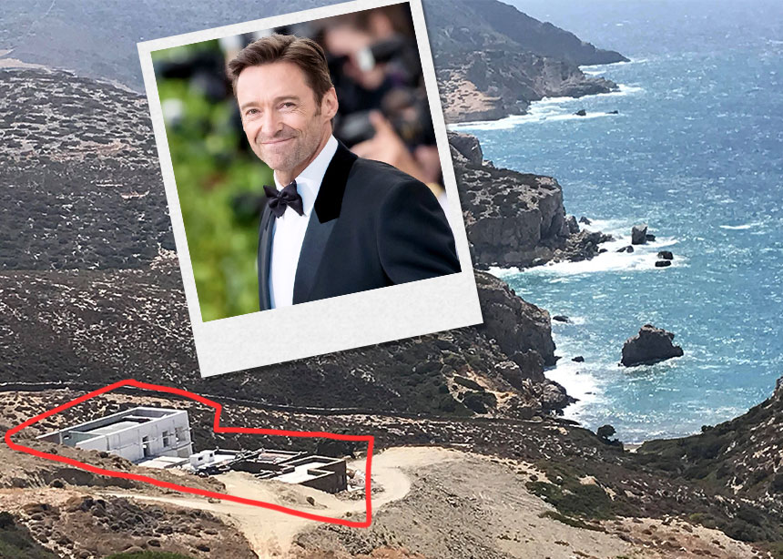 Hugh Jackman: Χτίζει πολυτελή βίλα στην Αντίπαρο! Αποκλειστικές φωτογραφίες