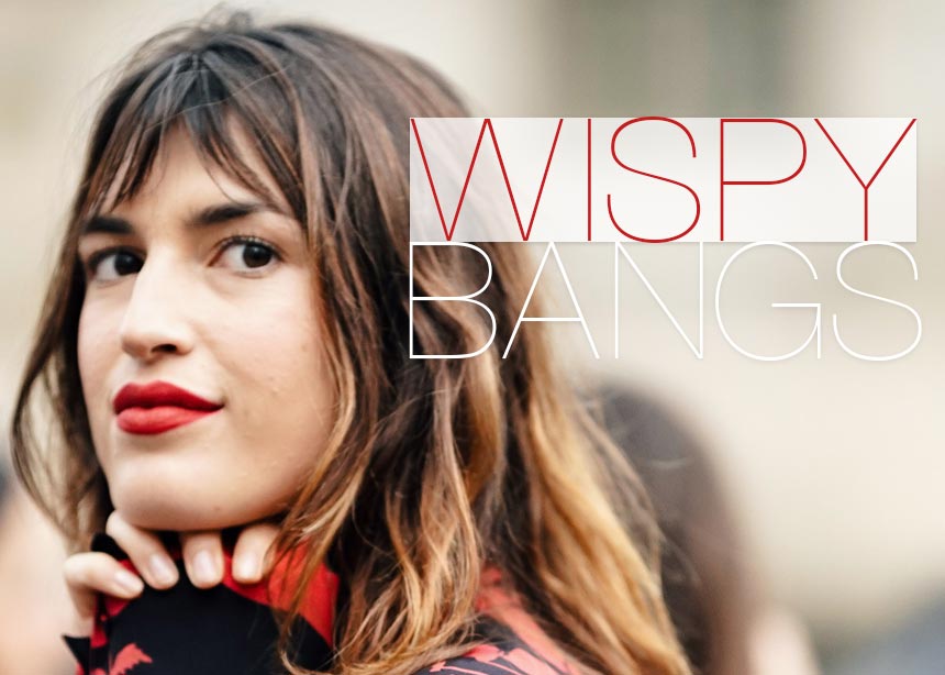 Wispy bangs: η λεπτομέρεια που θα δώσει απίστευτο στιλ στο επόμενο κούρεμά σου!