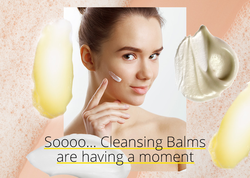 Cleansing balm: ο πιο… εθιστικός τρόπος να αφαιρείς το μακιγιάζ σου και τι πρέπει να ξέρεις!