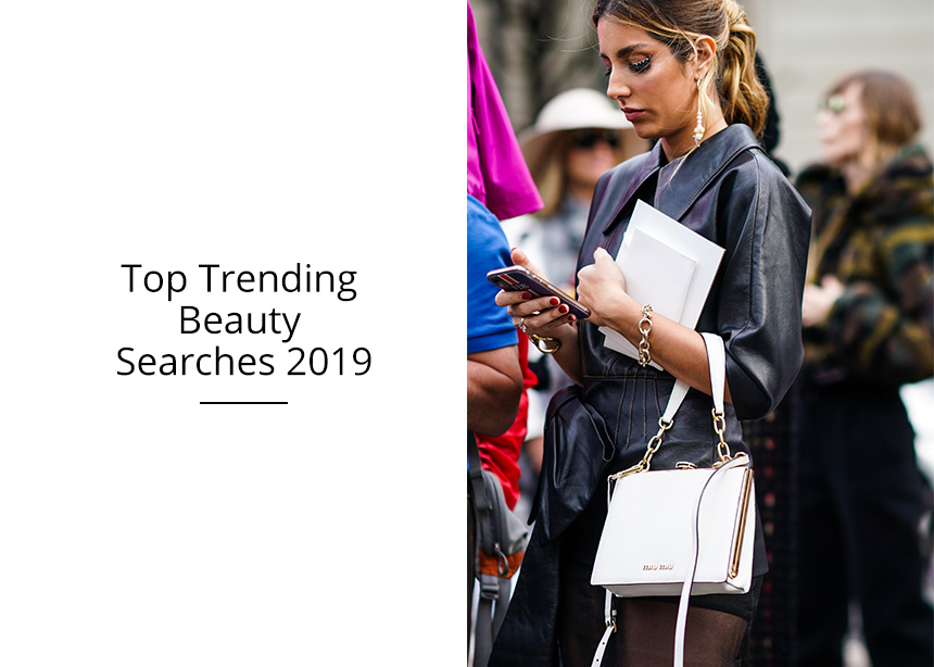 Αυτά είναι τα top 10 beauty πράγματα που ψάξαμε περισσότερο στο google το 2019!