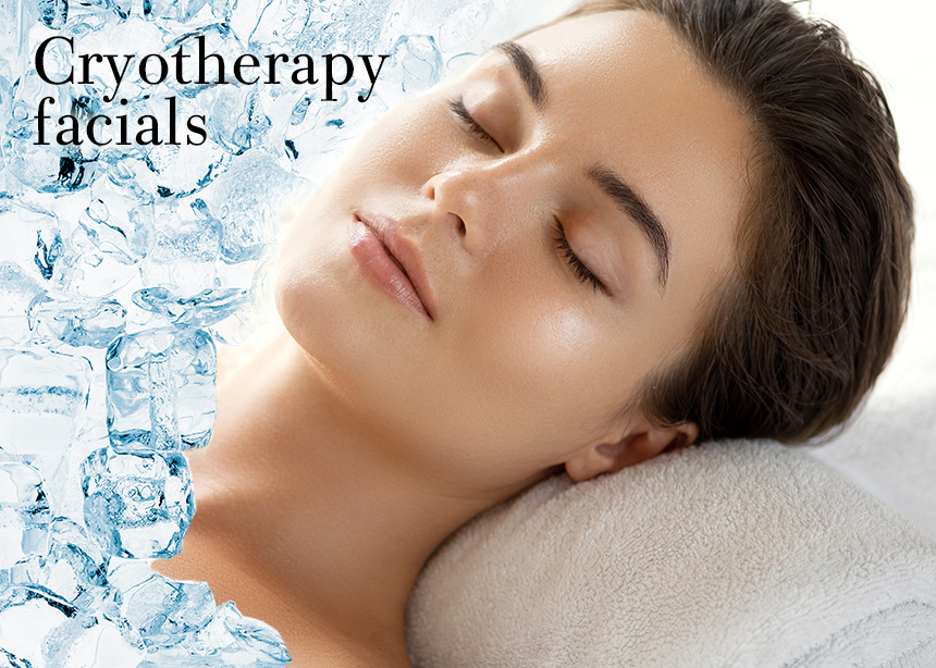 Cryotherapy Facials: τι πρέπει να ξέρεις για τη νέα μεγάλη τάση στο skincare!